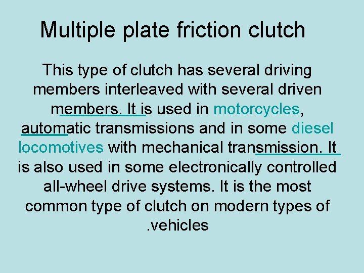 Multiple plate friction clutch This type of clutch has several driving members interleaved with Multiple plate friction clutch This type of clutch has several driving members interleaved with