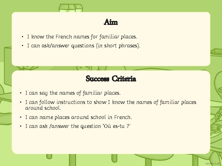 Aim • I know the French names for familiar places. • I can ask/answer