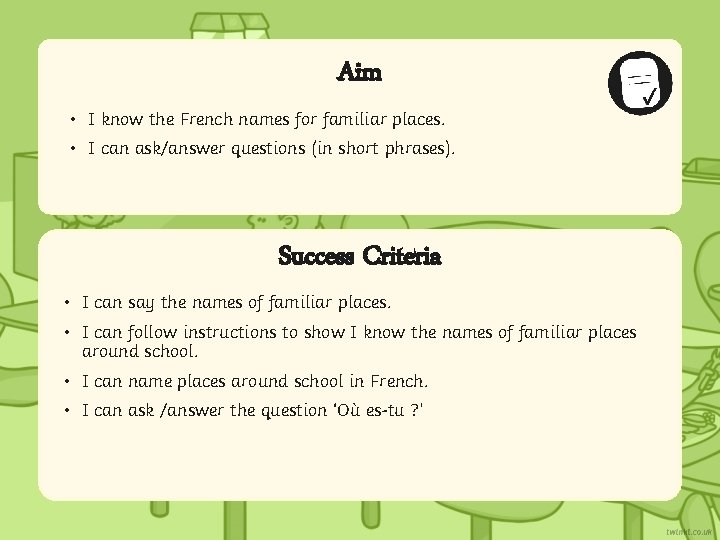 Aim • I know the French names for familiar places. • I can ask/answer