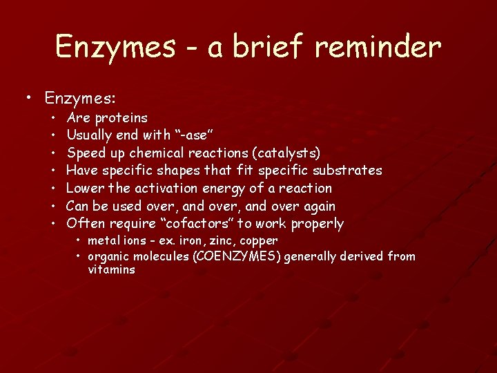 Enzymes - a brief reminder • Enzymes: • • Are proteins Usually end with