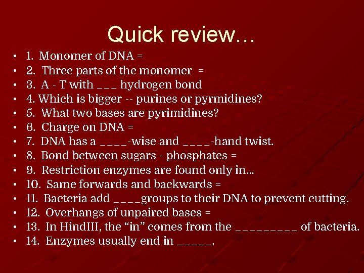 Quick review… • • • • 1. Monomer of DNA = 2. Three parts