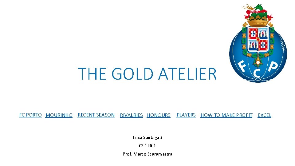 THE GOLD ATELIER FC PORTO MOURINHO RECENT SEASON RIVALRIES HONOURS Luca Santagati CS 110