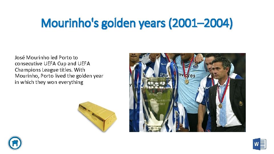 Mourinho's golden years (2001– 2004) José Mourinho led Porto to consecutive UEFA Cup and