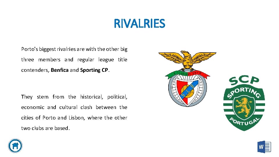 RIVALRIES Porto's biggest rivalries are with the other big three members and regular league