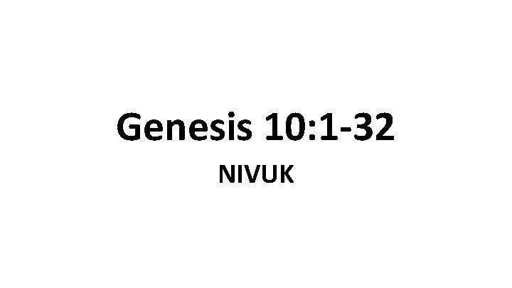 Genesis 10: 1 -32 NIVUK 