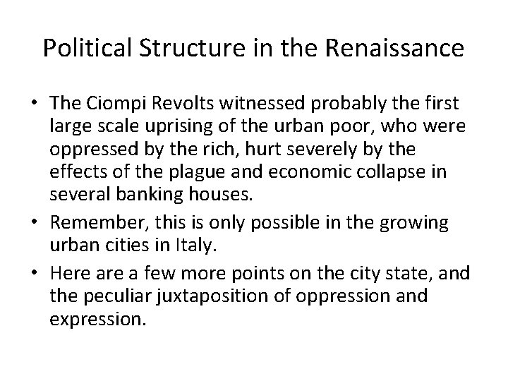 Political Structure in the Renaissance • The Ciompi Revolts witnessed probably the first large Political Structure in the Renaissance • The Ciompi Revolts witnessed probably the first large