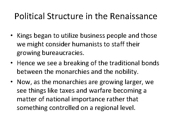 Political Structure in the Renaissance • Kings began to utilize business people and those Political Structure in the Renaissance • Kings began to utilize business people and those