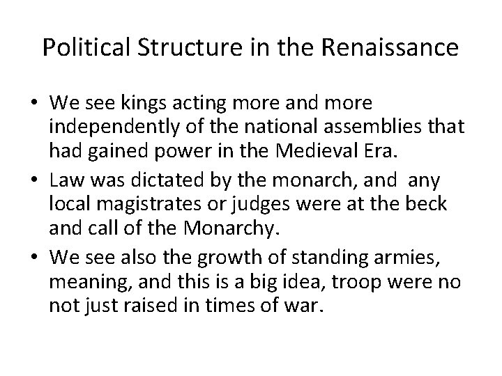 Political Structure in the Renaissance • We see kings acting more and more independently Political Structure in the Renaissance • We see kings acting more and more independently