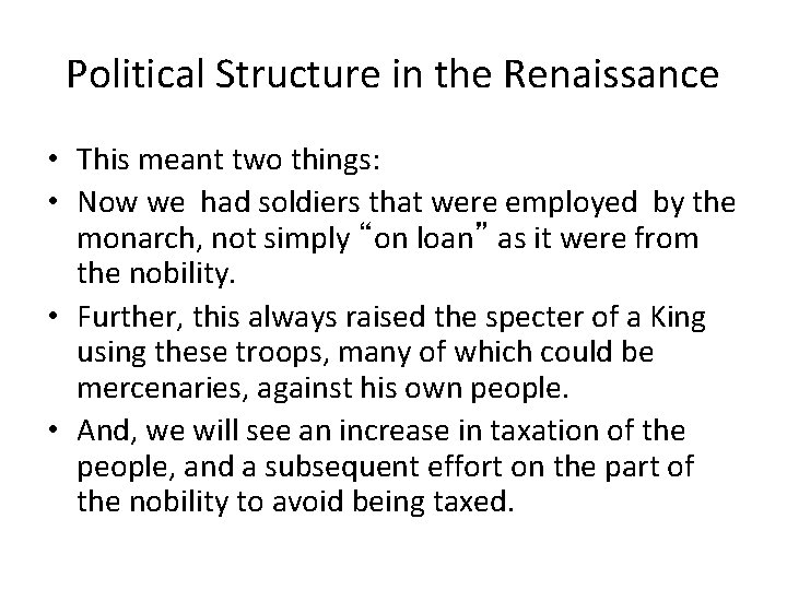Political Structure in the Renaissance • This meant two things: • Now we had Political Structure in the Renaissance • This meant two things: • Now we had