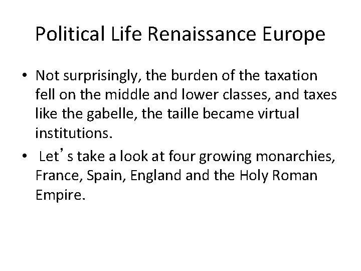 Political Life Renaissance Europe • Not surprisingly, the burden of the taxation fell on Political Life Renaissance Europe • Not surprisingly, the burden of the taxation fell on