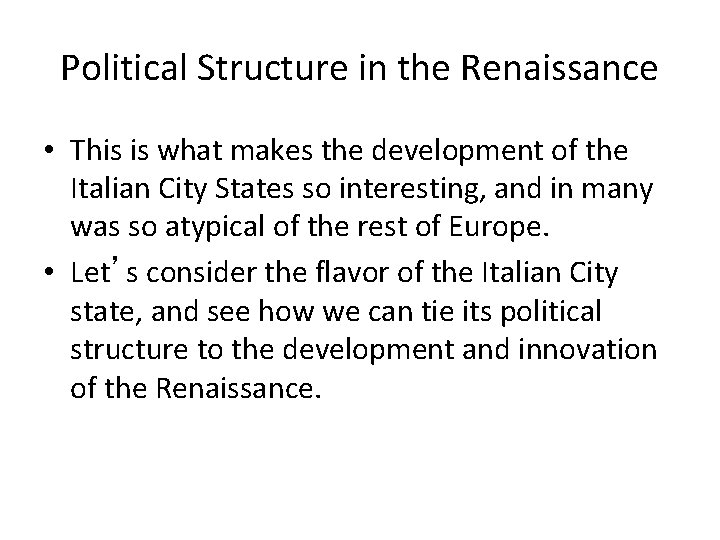 Political Structure in the Renaissance • This is what makes the development of the Political Structure in the Renaissance • This is what makes the development of the