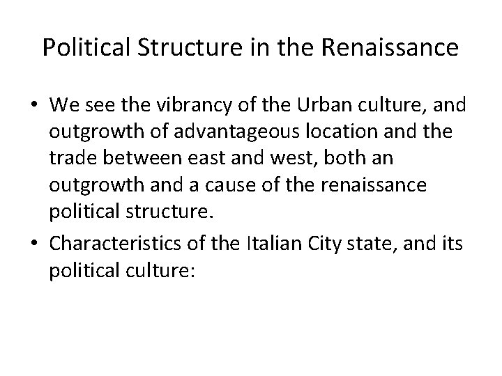 Political Structure in the Renaissance • We see the vibrancy of the Urban culture, Political Structure in the Renaissance • We see the vibrancy of the Urban culture,