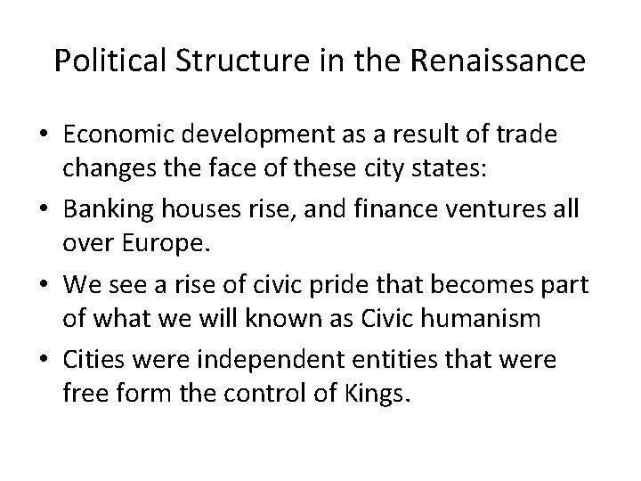 Political Structure in the Renaissance • Economic development as a result of trade changes Political Structure in the Renaissance • Economic development as a result of trade changes