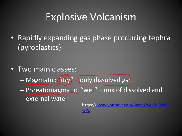 Explosive Volcanism • Rapidly expanding gas phase producing tephra (pyroclastics) • Two main classes: