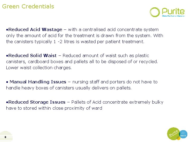 Green Credentials • Reduced Acid Wastage – with a centralised acid concentrate system only