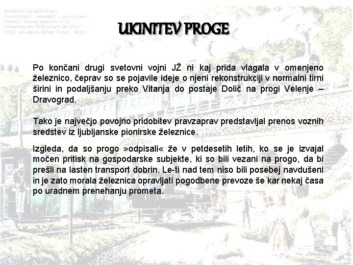 UKINITEV PROGE Po končani drugi svetovni vojni JŽ ni kaj prida vlagala v omenjeno