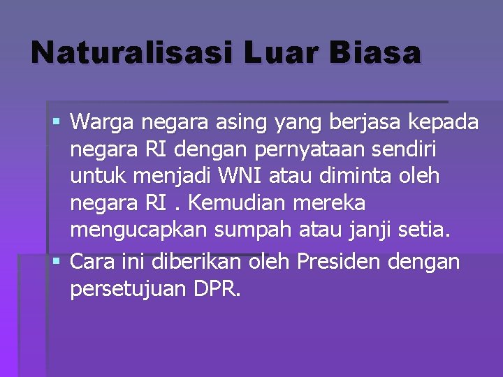 Naturalisasi Luar Biasa § Warga negara asing yang berjasa kepada negara RI dengan pernyataan