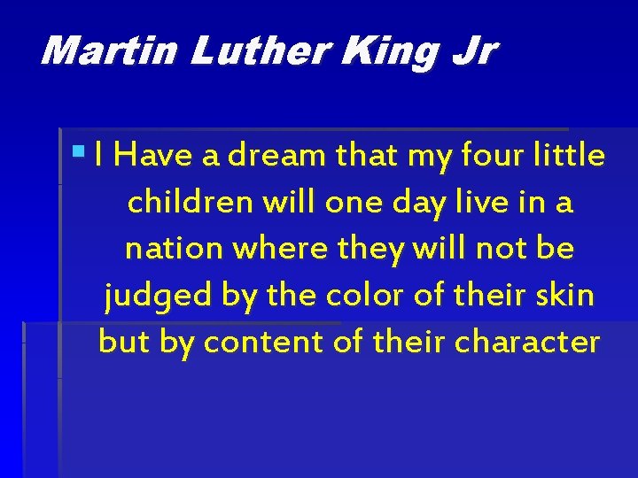 Martin Luther King Jr § I Have a dream that my four little children