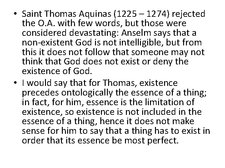  • Saint Thomas Aquinas (1225 – 1274) rejected the O. A. with few