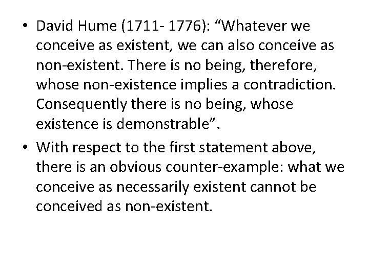  • David Hume (1711 - 1776): “Whatever we conceive as existent, we can