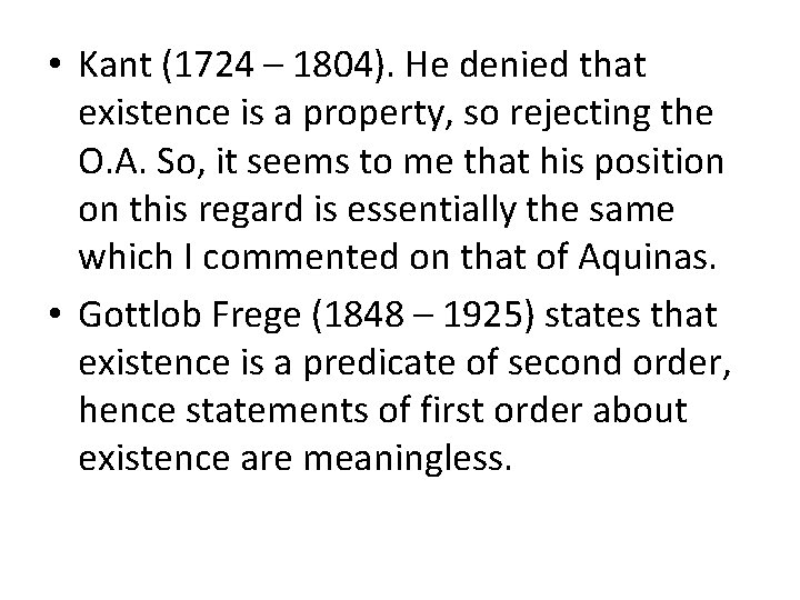  • Kant (1724 – 1804). He denied that existence is a property, so
