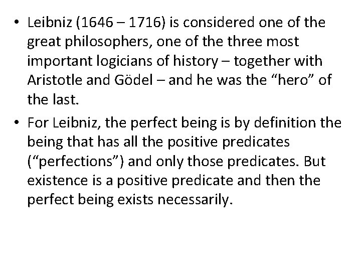  • Leibniz (1646 – 1716) is considered one of the great philosophers, one
