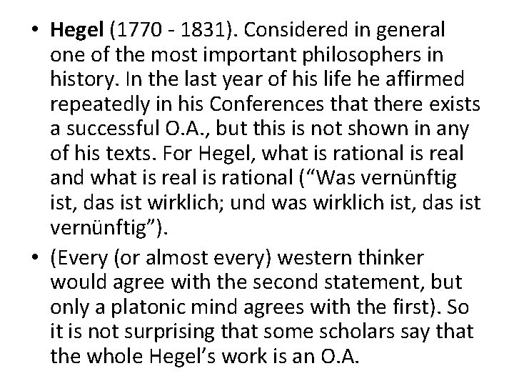  • Hegel (1770 - 1831). Considered in general one of the most important