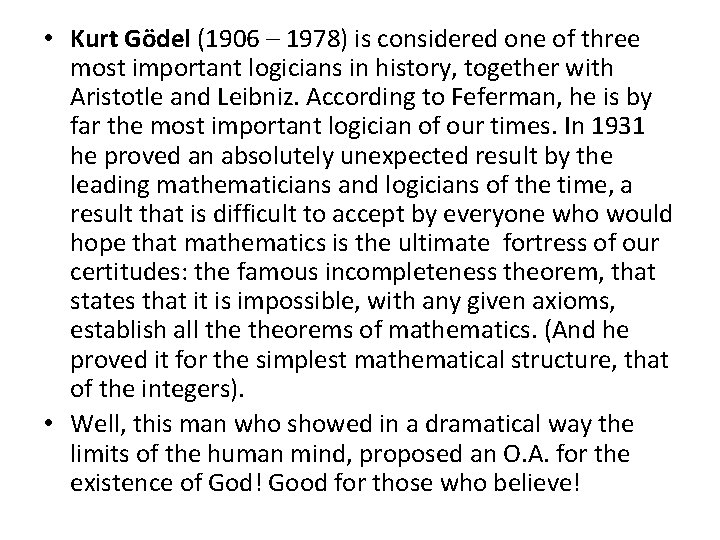  • Kurt Gödel (1906 – 1978) is considered one of three most important