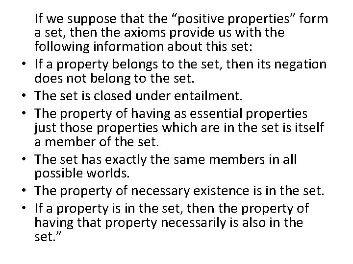  If we suppose that the “positive properties” form a set, then the axioms