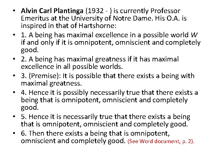  • Alvin Carl Plantinga (1932 - ) is currently Professor Emeritus at the