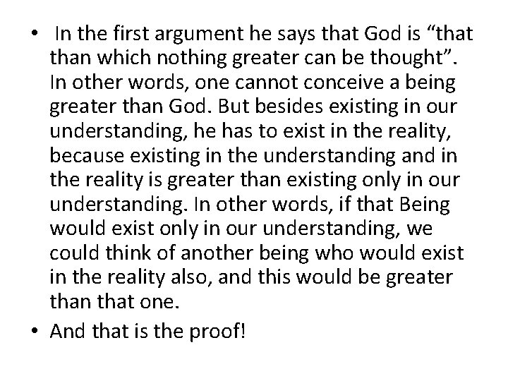  • In the first argument he says that God is “that than which