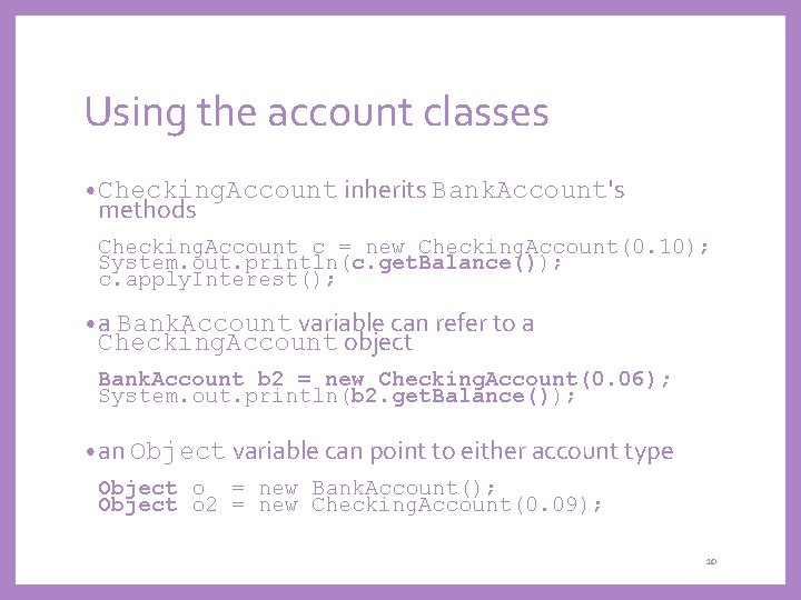 Using the account classes • Checking. Account inherits Bank. Account's methods Checking. Account c