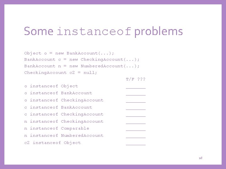 Some instanceof problems Object o = new Bank. Account(. . . ); Bank. Account