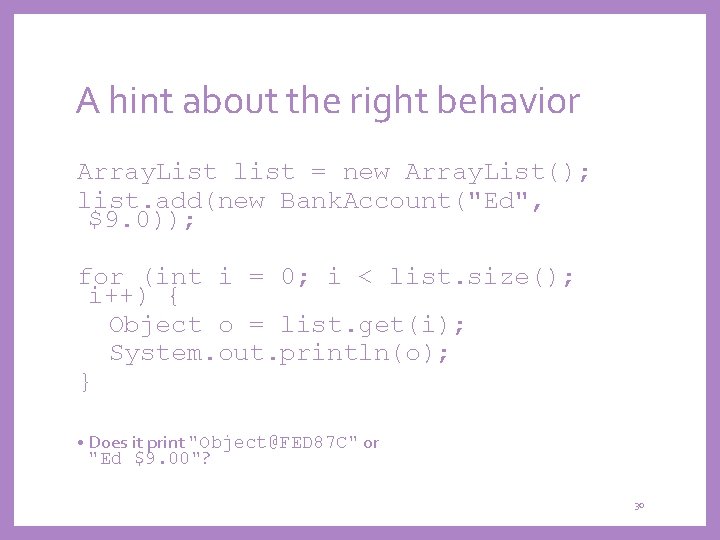 A hint about the right behavior Array. List list = new Array. List(); list.