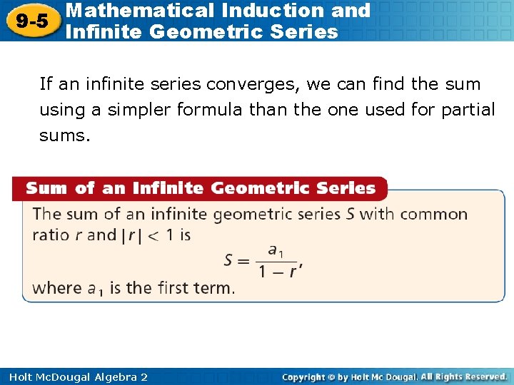 Mathematical Induction and 9 -5 Infinite Geometric Series If an infinite series converges, we