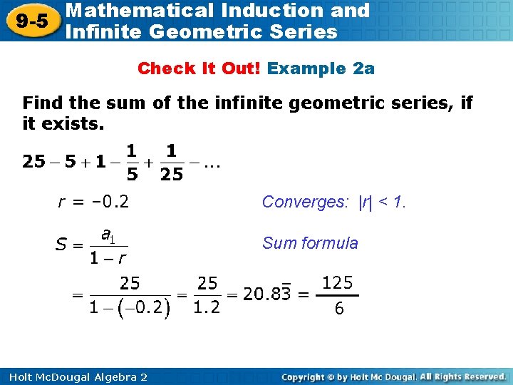 Mathematical Induction and 9 -5 Infinite Geometric Series Check It Out! Example 2 a