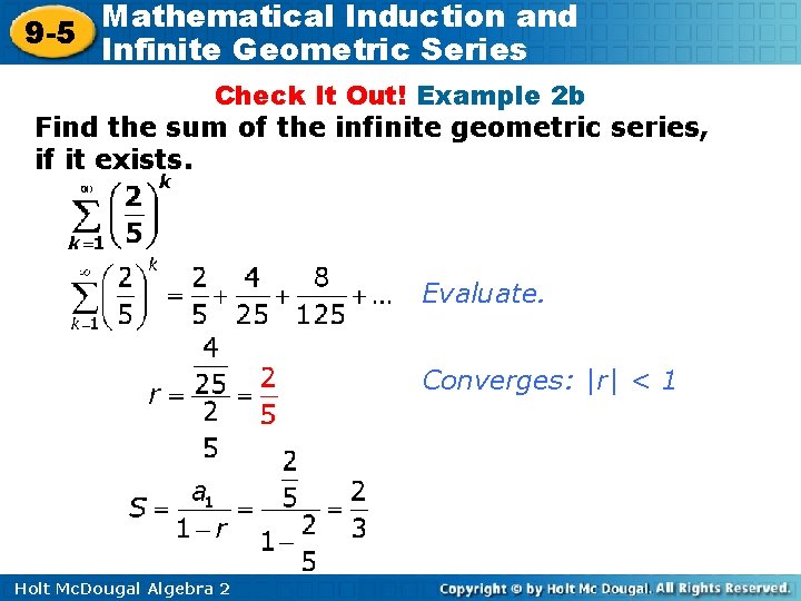Mathematical Induction and 9 -5 Infinite Geometric Series Check It Out! Example 2 b