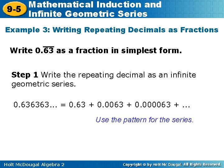 Mathematical Induction and 9 -5 Infinite Geometric Series Example 3: Writing Repeating Decimals as