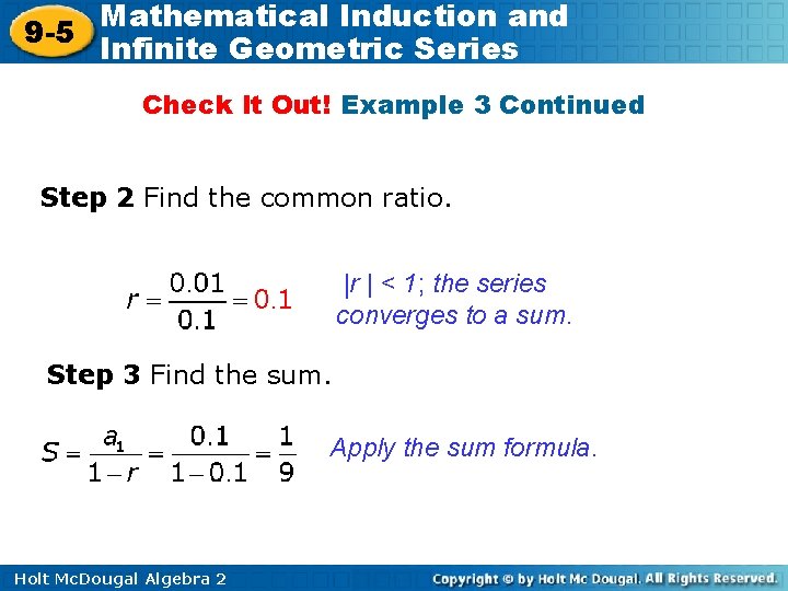 Mathematical Induction and 9 -5 Infinite Geometric Series Check It Out! Example 3 Continued