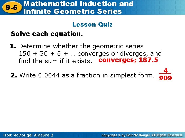 Mathematical Induction and 9 -5 Infinite Geometric Series Lesson Quiz Solve each equation. 1.