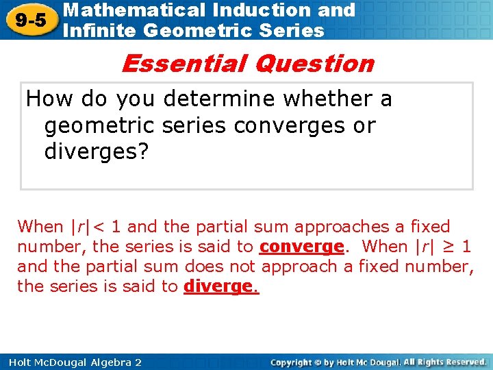 Mathematical Induction and 9 -5 Infinite Geometric Series Essential Question How do you determine