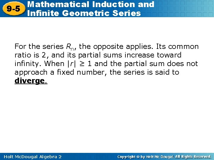 Mathematical Induction and 9 -5 Infinite Geometric Series For the series Rn, the opposite