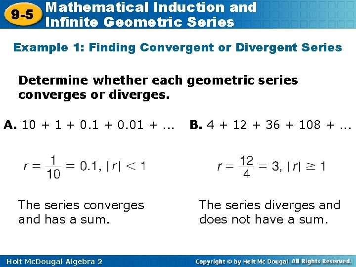 Mathematical Induction and 9 -5 Infinite Geometric Series Example 1: Finding Convergent or Divergent