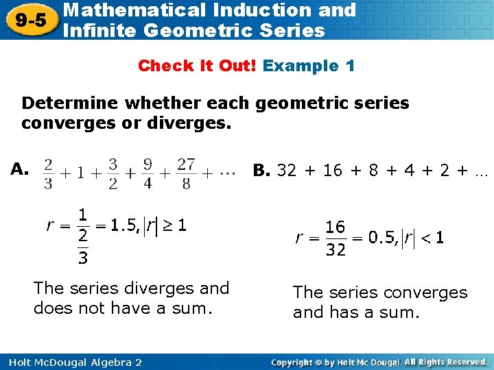 Mathematical Induction and 9 -5 Infinite Geometric Series Check It Out! Example 1 Determine