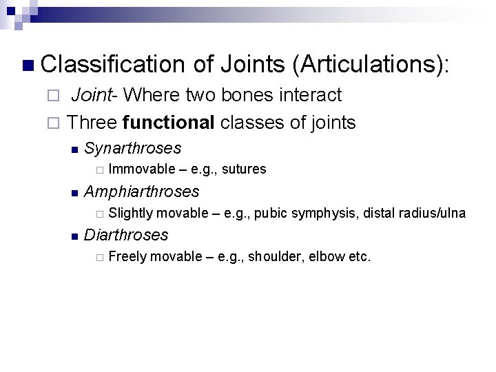 n Classification of Joints (Articulations): Joint- Where two bones interact ¨ Three functional classes