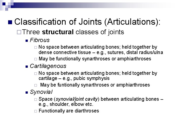 n Classification of Joints (Articulations): ¨ Three structural classes of joints n Fibrous No