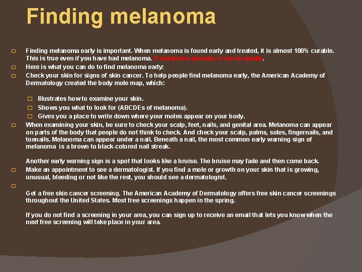 Finding melanoma � � � Finding melanoma early is important. When melanoma is found