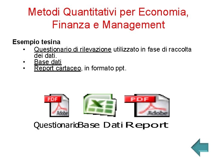 Metodi Quantitativi per Economia, Finanza e Management Esempio tesina • Questionario di rilevazione utilizzato