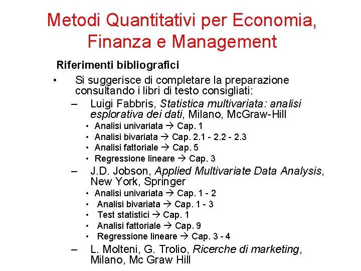 Metodi Quantitativi per Economia, Finanza e Management Riferimenti bibliografici • Si suggerisce di completare