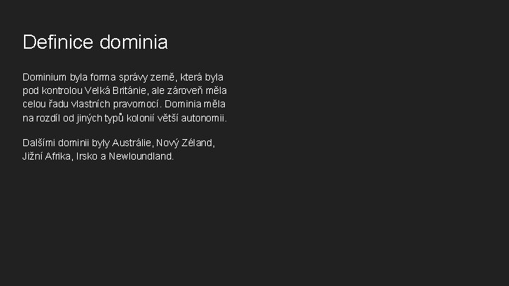 Definice dominia Dominium byla forma správy země, která byla pod kontrolou Velká Británie, ale Definice dominia Dominium byla forma správy země, která byla pod kontrolou Velká Británie, ale